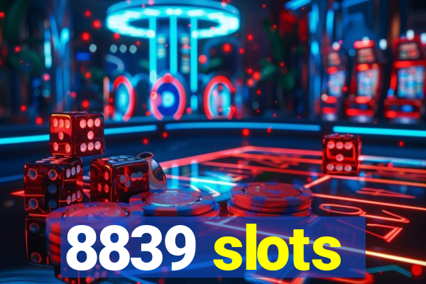 8839 slots